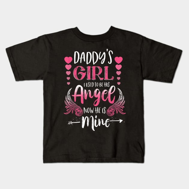 Daddys Girl I Used To Be His Angel Now He Is Mine Gift Kids T-Shirt by sousougaricas
